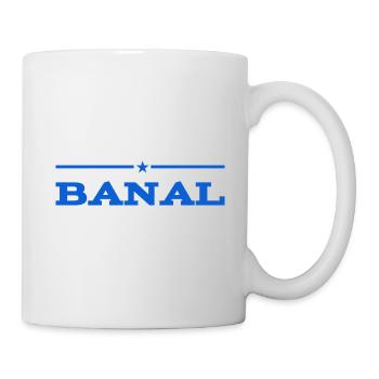 Banalität - Tasse - Weiß - Rechts