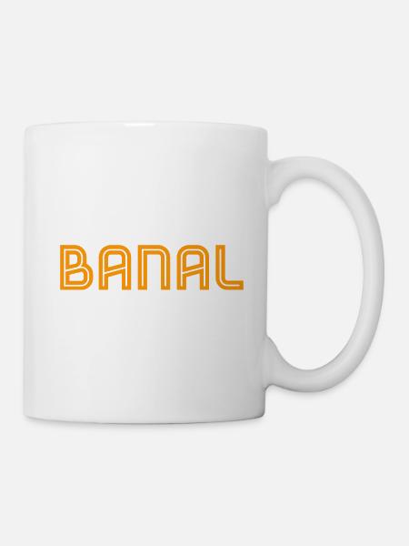 einfach nur banal - Tasse - Weiß
