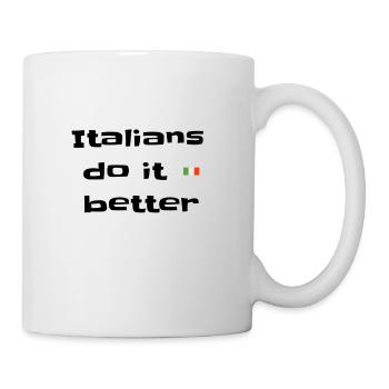 Italians do it better,Italia Fan,Geschenk - Tasse - Weiß - Rechts