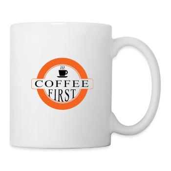 Coffee first - zuerst Kaffee - Tasse - Weiß - Rechts
