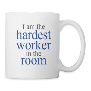 Ich bin der Härteste Arbeiter im Raum - Tasse - Weiß - Rechts