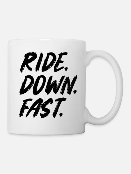 ride down fast Downhill Spruch Downhill - Tasse - Weiß