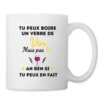 tu peux boire 1 verre de vin mais pas 15 - Mug blanc - blanc - Droite