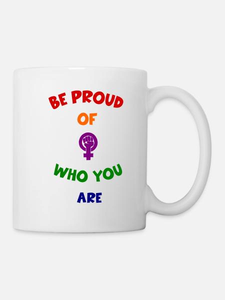 Feminismus LGBQT Pride Stolz Spruch - Tasse - Weiß