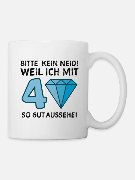 40. Geburtstag Lustiger Spruch - Tasse - Weiß