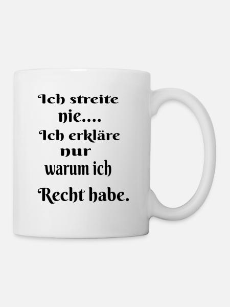 Ich streite nie - Tasse - Weiß