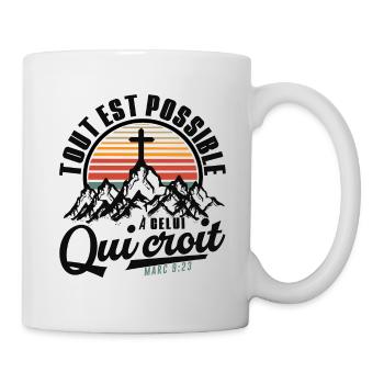 Tout est Possible à celui qui Croit - Marc.9-23 - Mug blanc - blanc - Droite