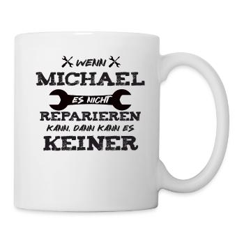 Wenn Michael es nicht reparieren kann! - Tasse - Weiß - Rechts