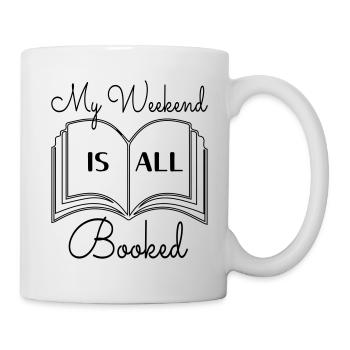My Weekend is All Booked - Tasse - Weiß - Rechts