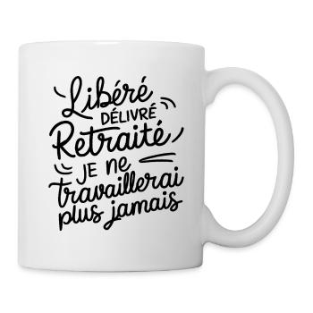 Libéré Délivré Retraité Cadeau départ retraite - Mug blanc - blanc - Droite