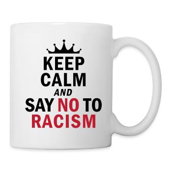 Keep Calm…. No Racism - Tasse - Weiß - Rechts