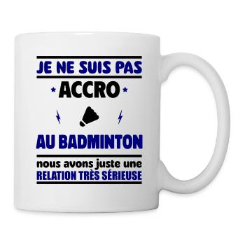 Je ne suis pas accro au badminton - Mug blanc - blanc - Droite