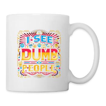 I See Dumb People 9 - Tasse - Weiß - Rechts