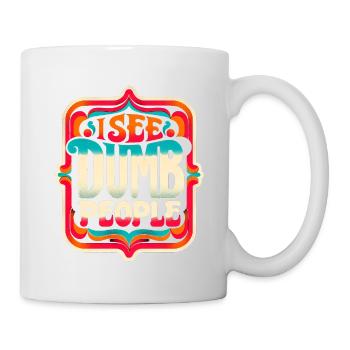 I See Dumb People 8 - Tasse - Weiß - Rechts