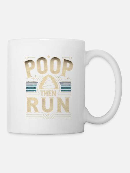 Poop Then Run 7 - Tasse - Weiß