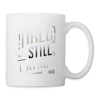Tired But Still Trying 8 - Tasse - Weiß - Rechts