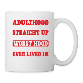 Adulthood The Worst Hood I've Lived In 2 - Tasse - Weiß - Rechts