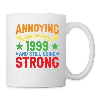 Annoying Each Other Since 1999 - Tasse - Weiß - Rechts