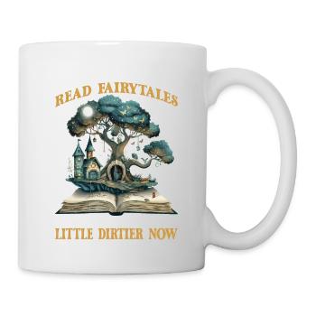 I Love Fairytales Just A Little Dirtier Now 2 - Tasse - Weiß - Rechts