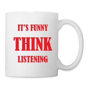 It's Funny How You Think I'm Listening 2 - Tasse - Weiß - Rechts