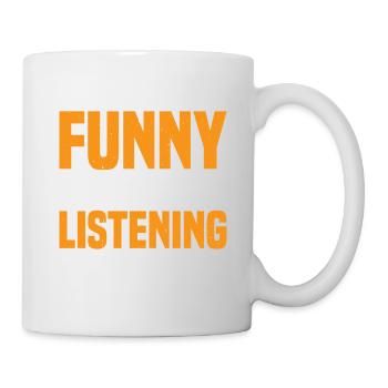 It's Funny How You Think I'm Listening 3 - Tasse - Weiß - Rechts