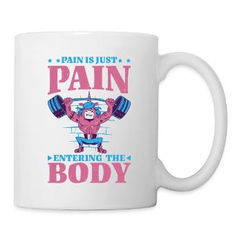 Pain Is Just Pain Entering The Body 5 - Tasse - Weiß - Rechts