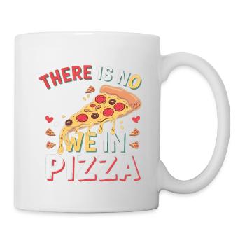 There Is No We In Pizza 4 - Tasse - Weiß - Rechts