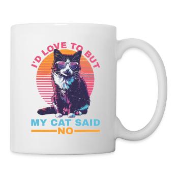 I'd Love To But My Cat Said No - Tasse - Weiß - Rechts