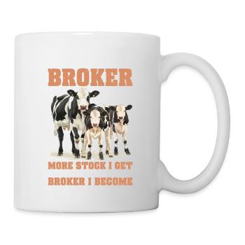 I'm a Stock Broker The More Stock The Broker I Am2 - Tasse - Weiß - Rechts