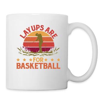 Layups Are For Basketball 5 - Tasse - Weiß - Rechts