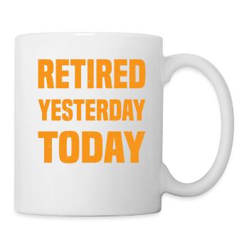 Retired Tired Yesterday Tired Again Today 3 - Tasse - Weiß - Rechts
