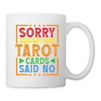 Sorry My Tarot Cards Said No 6 - Tasse - Weiß - Rechts