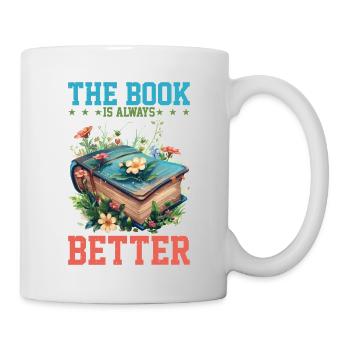 The Book Is Always Better - Tasse - Weiß - Rechts