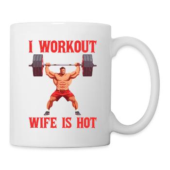 I Workout Because My Wife Is Hot - Tasse - Weiß - Rechts