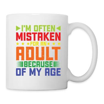 I'm Often Mistaken For An Adult Because Of My Age - Tasse - Weiß - Rechts