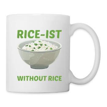 I'm A Rice-ist I Can't Live Without Rice 8 - Tasse - Weiß - Rechts