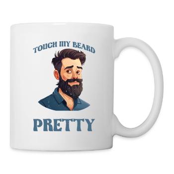 Touch My Beard And Tell Me I'm Pretty 12 - Tasse - Weiß - Rechts