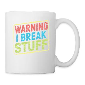 Warning I Break Stuff 21 - Tasse - Weiß - Rechts