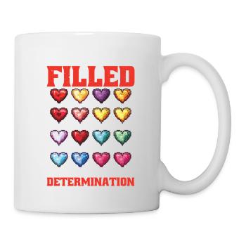 You Are Filled With Determination 26 - Tasse - Weiß - Rechts