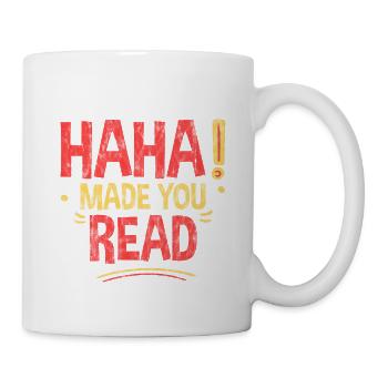 Haha Made You Read 3 - Tasse - Weiß - Rechts