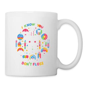 I Know You Don't Floss 12 - Tasse - Weiß - Rechts