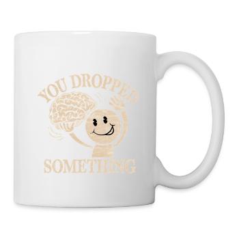 You Dropped Something 8 - Tasse - Weiß - Rechts