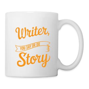 Anything You Say Or Do May Be Used In A Story 39 - Tasse - Weiß - Rechts