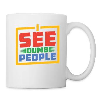 I See Dumb People 20 - Tasse - Weiß - Rechts