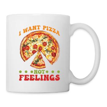 I Want Pizza Not Feelings 5 - Tasse - Weiß - Rechts