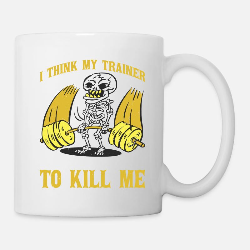 I Think My Trainer Is Trying To Kill Me 16 - Tasse - Weiß