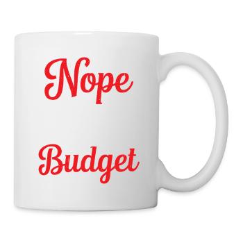 Nope It's Not In The Budget 32 - Tasse - Weiß - Rechts
