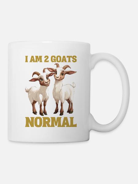 I Am 2 Goats Past Normal 2 - Tasse - Weiß