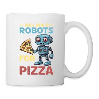 Will Build Robots For Pizza - Tasse - Weiß - Rechts