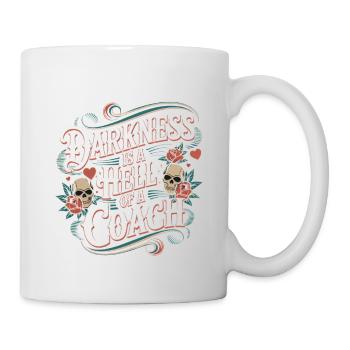 Darkness Is A Hell Of A Coach 11 - Tasse - Weiß - Rechts